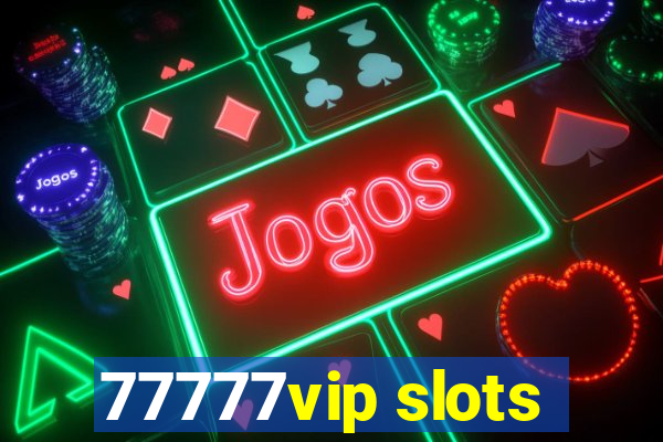 77777vip slots